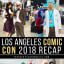 LA Comic Con 2018 Recap - The Geeky Fashionista