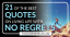 21 of the Best No Regrets Quotes and Quotes on Living Life With No Regrets