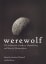 Werewolf: The Architecture of Lunacy, Shapeshifting, and Material Metamorphosis