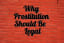 Why Prostitution Should Be Legal