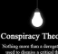Why You Should Love Being Called A Conspiracy Theorist