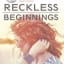 Cover Reveal for Novel Reckless Beginnings Coming October 4th 2018