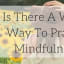 Is There a Right Way to Practice Mindfulness? – livingbreely