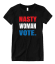 Nasty Woman Vote Matching T Shirt