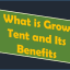 What is a Grow Tent and Its Benefits?