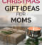 Top Christmas Gift Ideas for Mom