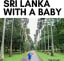 Sri Lanka with a Baby
