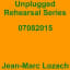 Jean-Marc Lozach: Unplugged Rehearsal Series 07082015 - Music Streaming