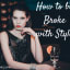 Tips on how to be Broke with Style