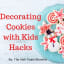 Decorating Cookies with Kids Hacks