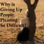 Why is Giving Up People Pleasing So Difficult?