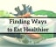 Finding Ways to Eat Healthier