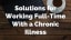 Solutions for Working Full-Time With a Chronic Illness