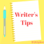 Writer's Tips for Authors and Bloggers - #Blogging, Self-Publishing