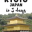 3 Days in Kyoto: The Perfect Itinerary for First Time Visitors