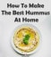 How To Make The Best Hummus At Home