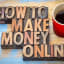 How To Make Money Online In 2019 You May Not Have Thought About