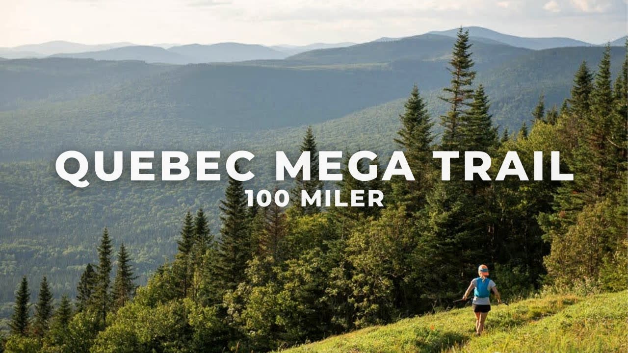 Running One of the Toughest Races in Canada - QUEBEC MEGA TRAIL 100