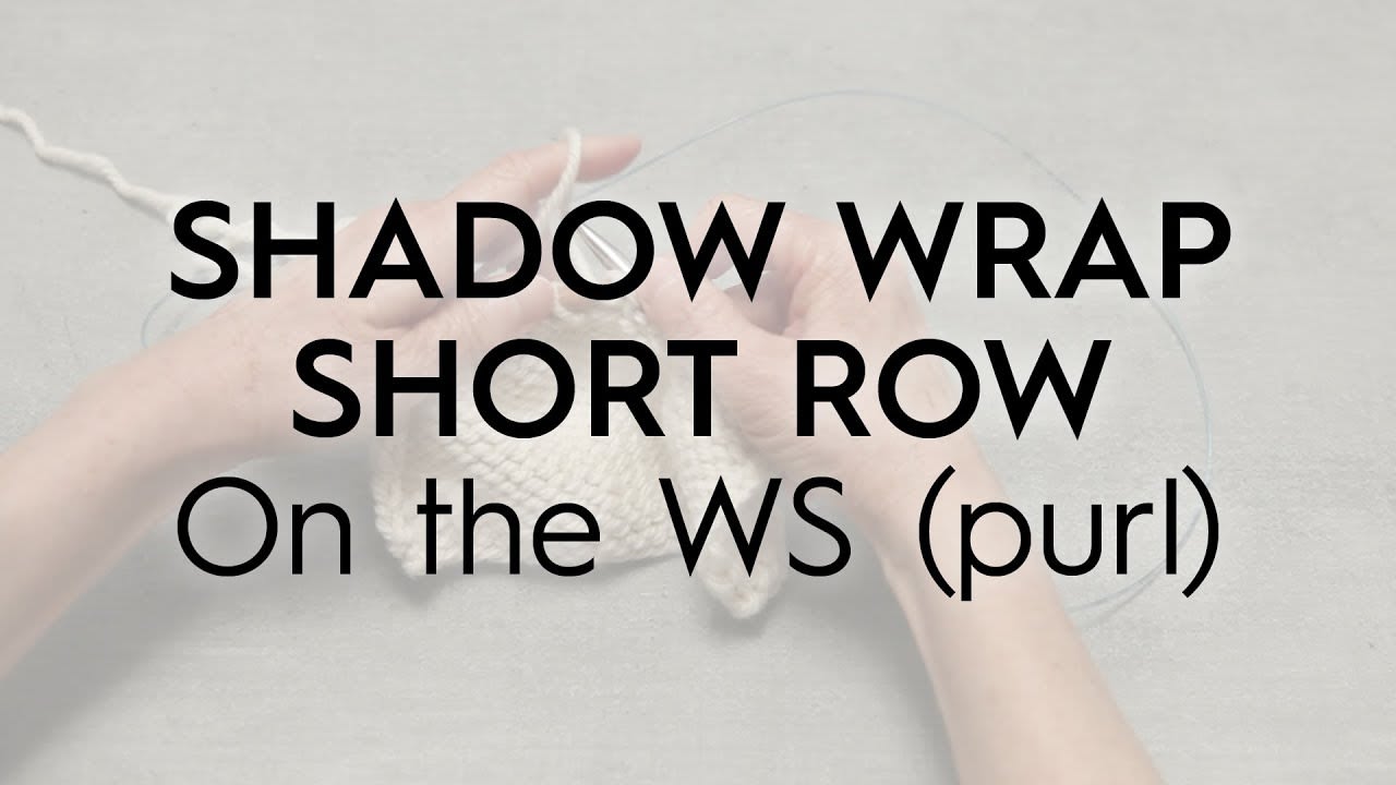 Shadow Wrap Short Row / On the WS (purl) // Knitting Tutorial