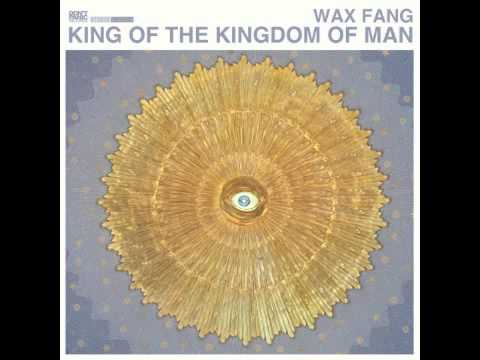 Wax Fang -- King of the Kingdom of Man [Prog Rock](2013)