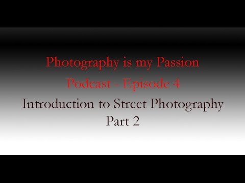 Photography Is My Passion Podcast: Episode 4