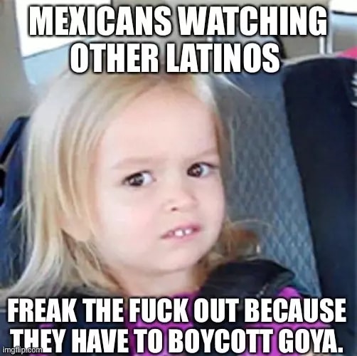 No self respecting Mexican household ever bought those shitty ass products, your mom even warned you the beans were going to be weird that day because the store only had Goya.