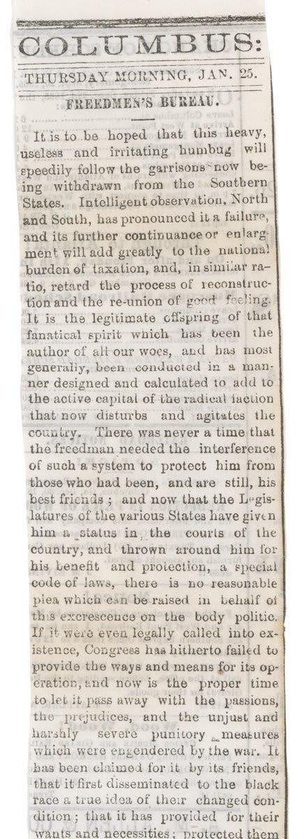 “Freedmen’s Bureau,” [part of page] from a Columbus, Alabama newspaper, OTD in 1866. “There was never a time that the freedman needed the interference of such a system to protect him from those who had been, and are still, his best friends . . . “