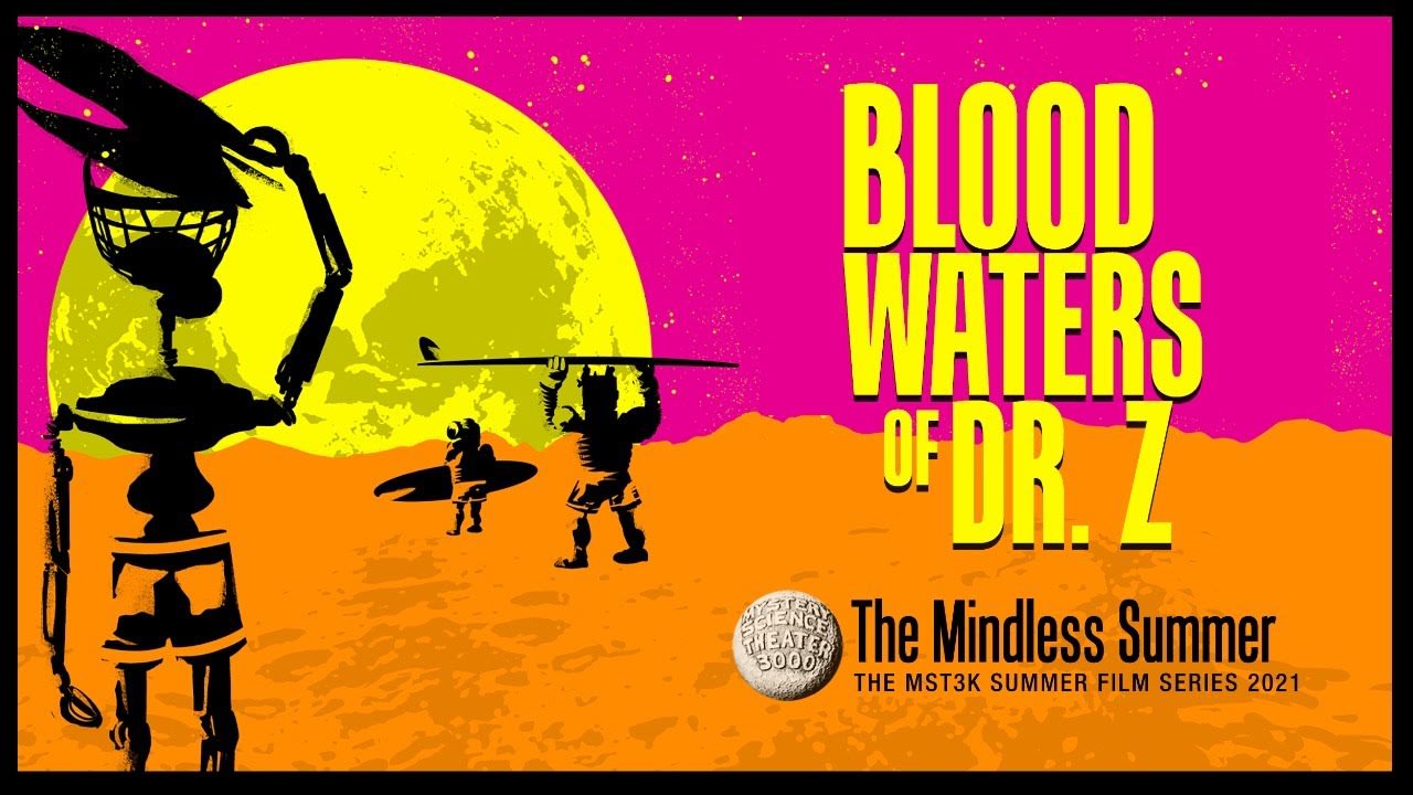 #MST3KMindlessSummer Livestream III: BLOOD WATERS of DR. Z