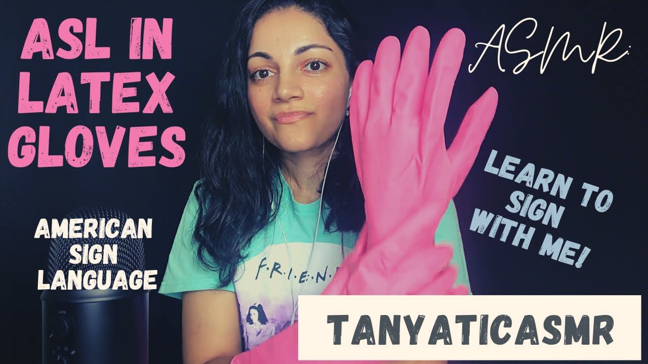 (tanyaticASMR) American Sign Language in (Double) Latex Gloves *SUPER TINGLY Glove Sounds* [intentional]