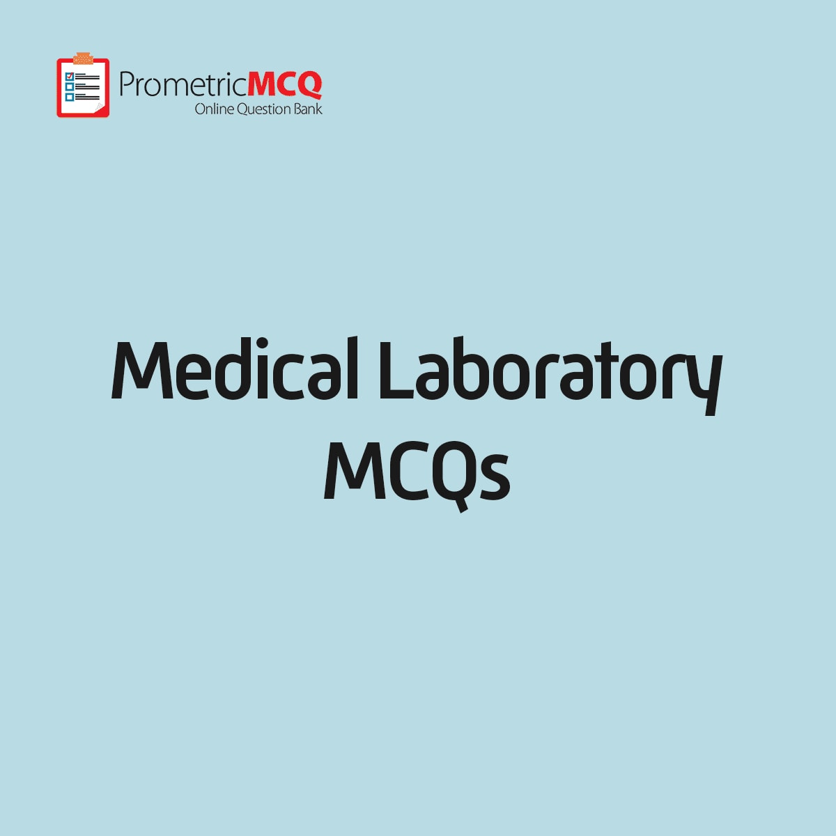 Lab Technicians, Medical Laboratory Prometric Exam Questions to prepare for DHA, MOH, DHCC, Haad, OMSB, SMLE, SCFHS, QCHP, and NHRA Exams.