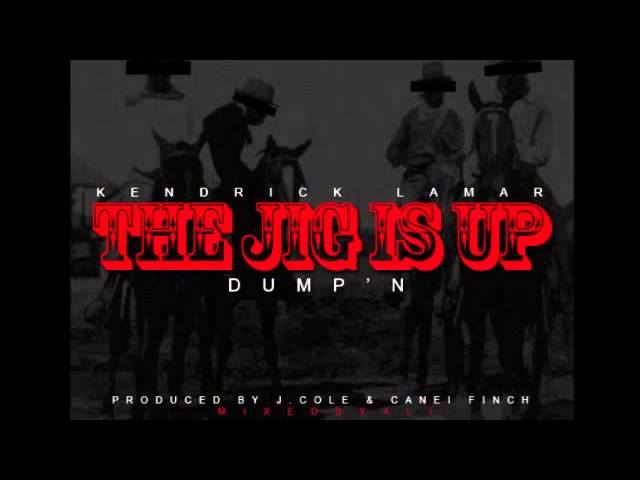 Kendrick Lamar - The Jig Is Up (Dumpin)
