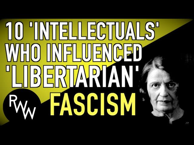 10 'Intellectuals' Who Influenced 'Libertarian' Fascism