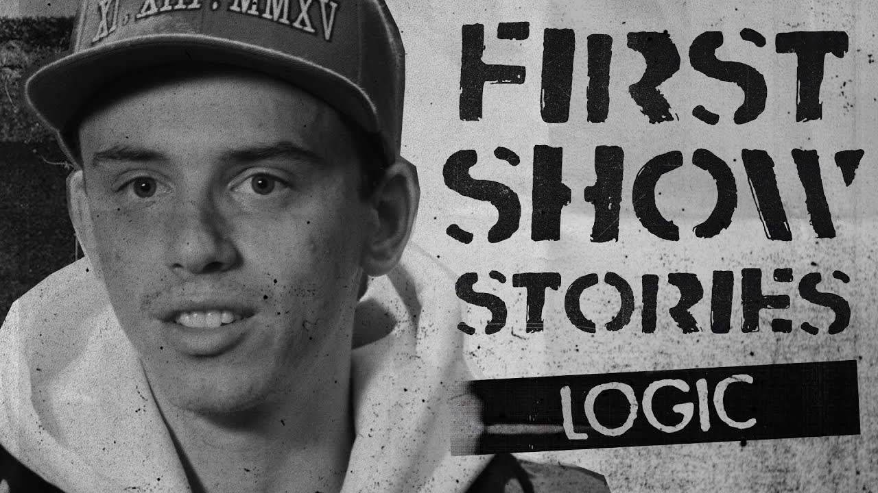 Logic - First Show Stories