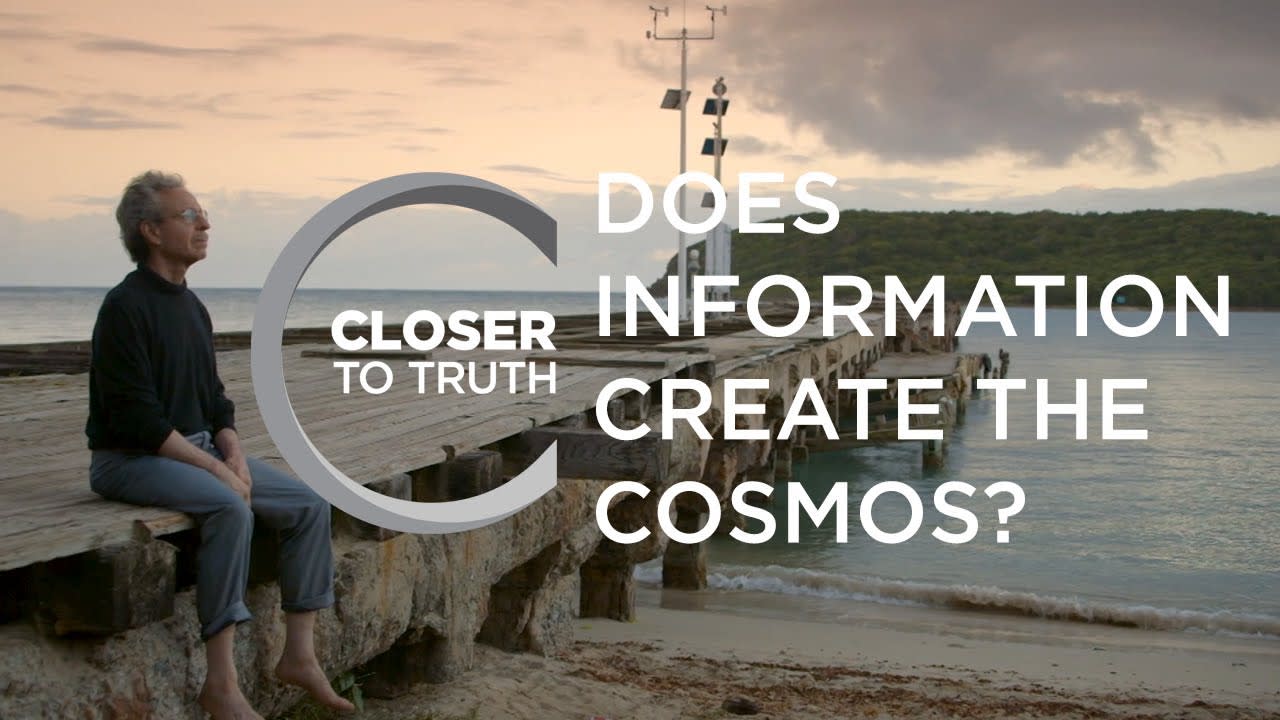 Does Information Create the Cosmos? | Episode 1406 | Closer To Truth
