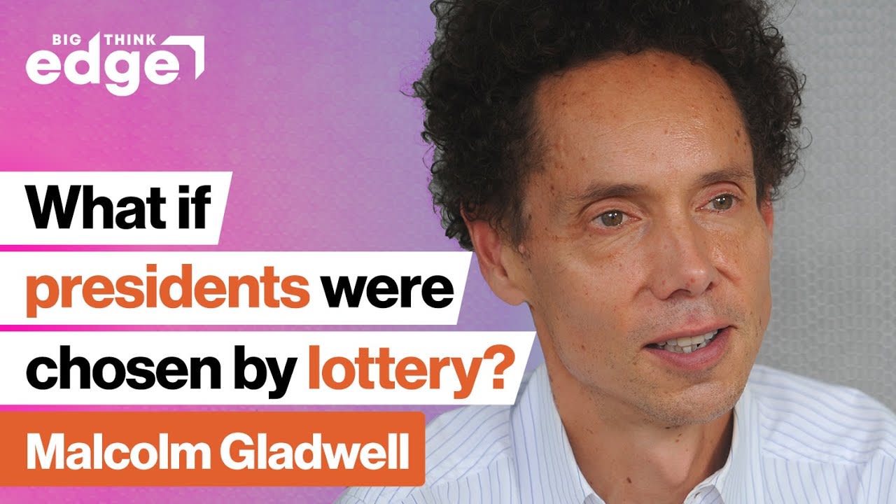 Malcolm Gladwell: How would lottery-style elections change American politics? | Big Think