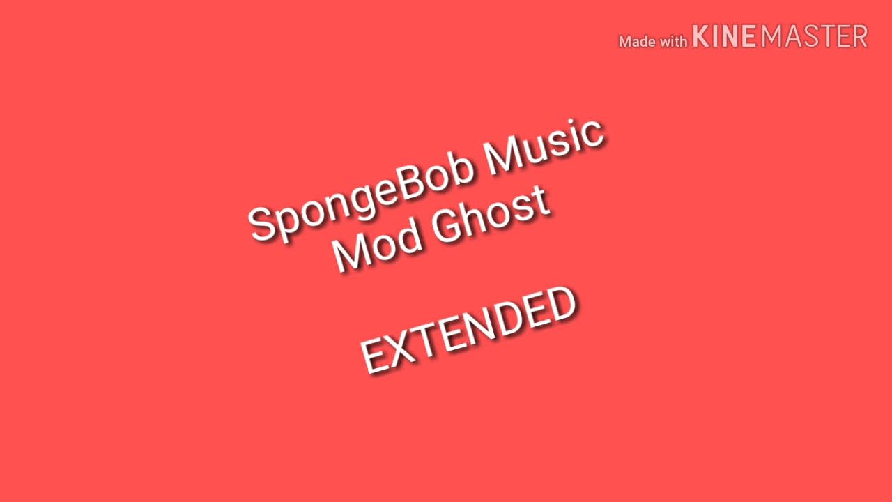 SpongeBob Music - Mod Ghost - EXTENDED