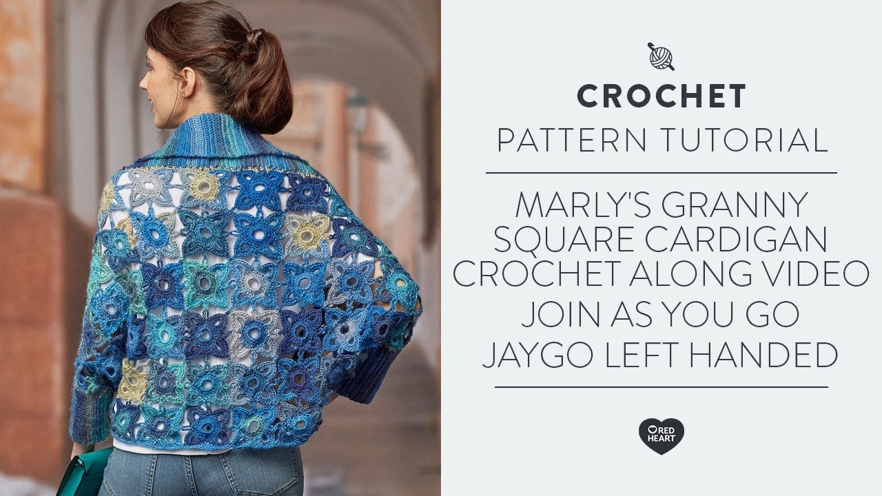Marly's Granny Square Cardigan Crochet Along Video Join As You Go JAYGO Left Handed