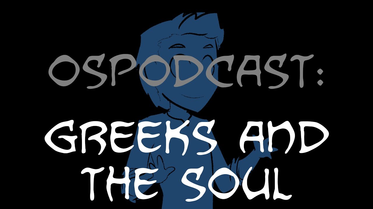 Overly Sarcastic Podcast: Greeks and the Soul