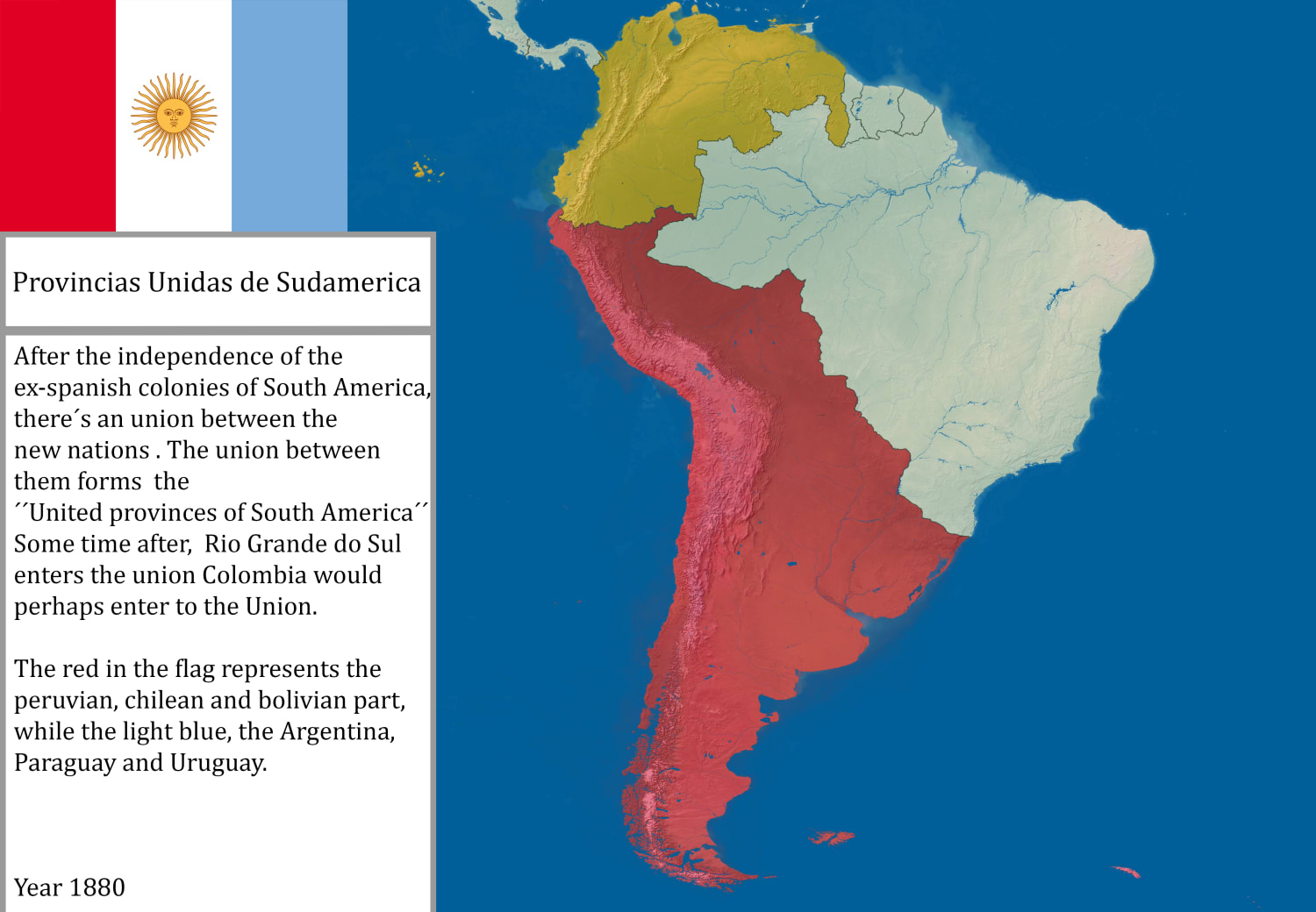 The United Provinces of South America. If the hispanic South America got independence in a more unificated way.