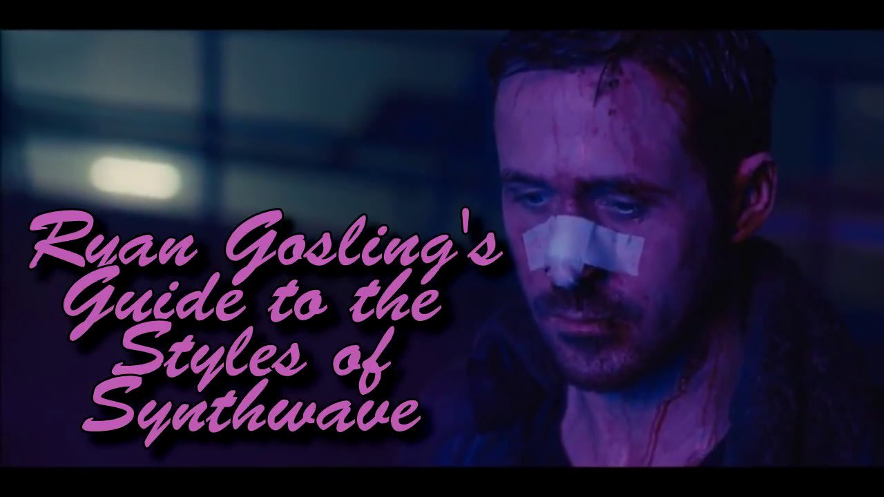 Ryan Gosling's Guide to the Styles of Synthwave
