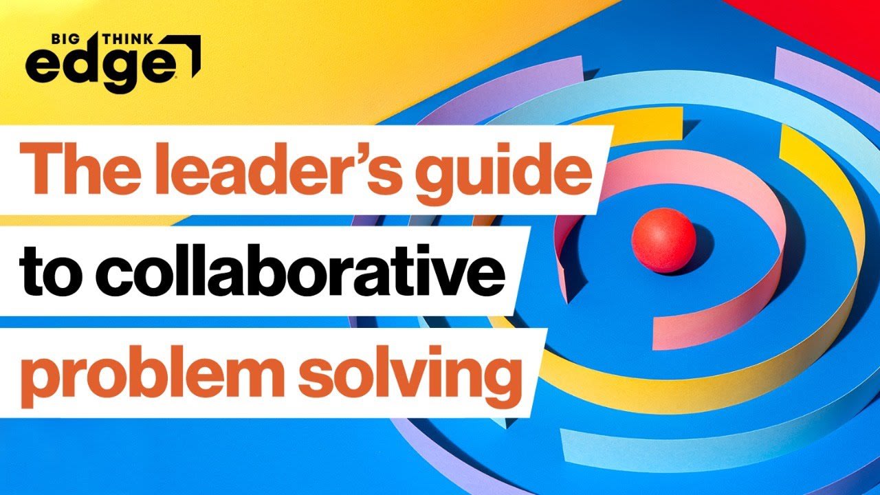 Lead your team toward collaborative problem solving | Keith Ferrazzi & Bob Kulhan | Big Think Edge