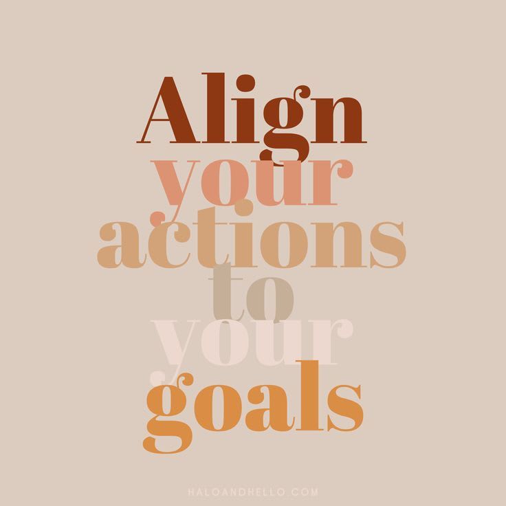 Align your actions