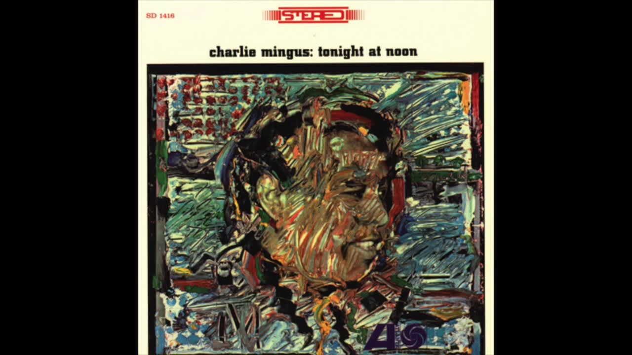 Charles Mingus - Tonight At Noon, [1957], Mingus the master of manic, chaotic composition