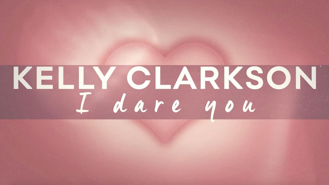 Kelly Clarkson - I Dare You [Official Lyric Video]