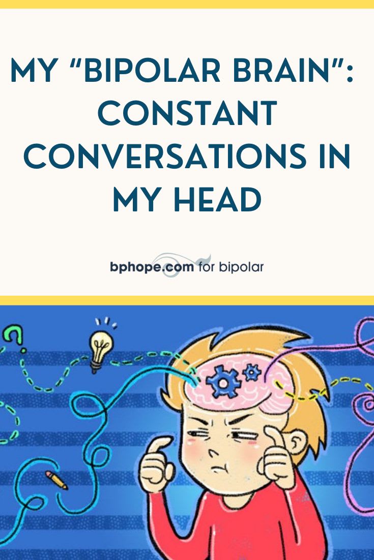 My “Bipolar Brain”: Constant Conversations in My Head