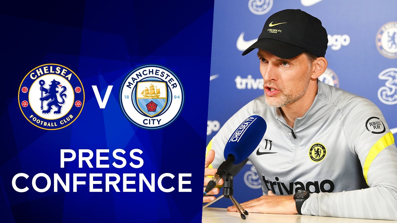 Thomas Tuchel Live Press Conference: Chelsea v Manchester City | Premier League