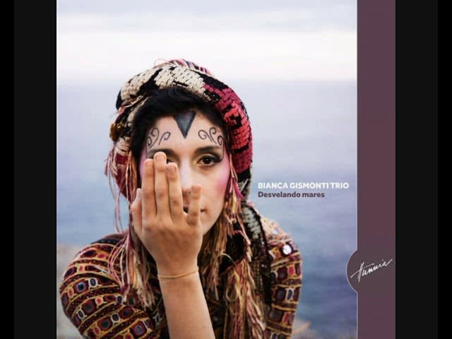 Bianca Gismonti Trio - Desvelando Mares (album) [2018] Brazilian jazz