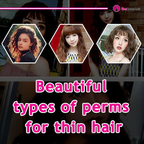 Mix Top 5 Beautiful Types Of Perms For Thin Hair Beequeenhair Blog