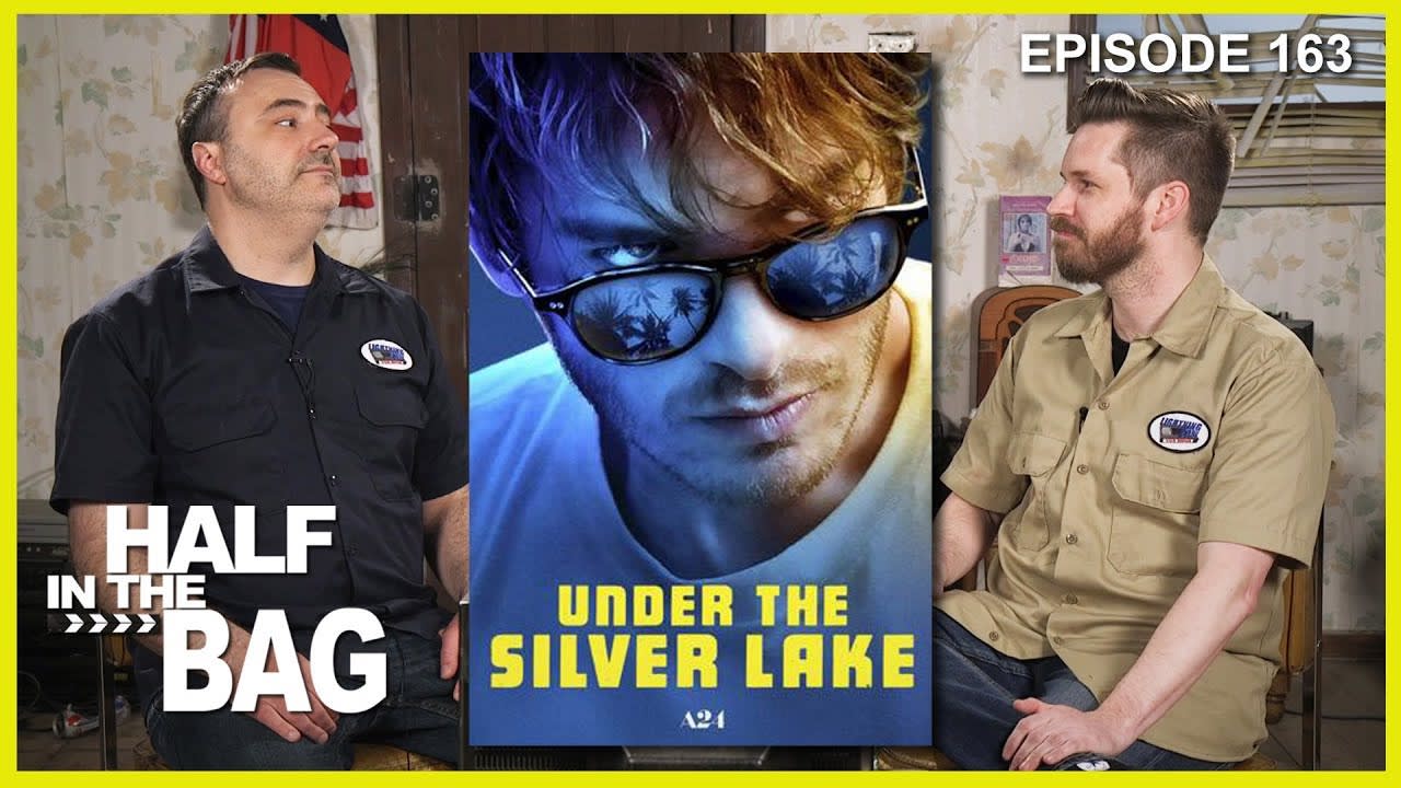 Half in the Bag Episode 163: Under the Silver Lake