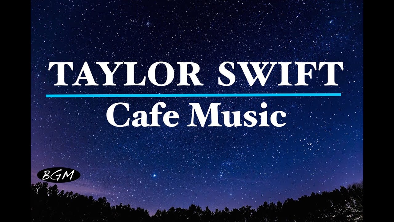 #TAYLOR SWIFT#Cafe Music - Relaxing Jazz & Bossa Nova - TAYLOR SWIFT Cover
